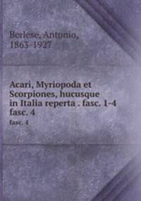 Acari, Myriopoda et Scorpiones, hucusque in Italia reperta . fasc. 1-4. fasc. 4