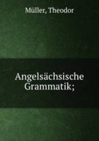 Angelsachsische Grammatik;