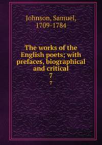 The works of the English poets; with prefaces, biographical and critical. 7
