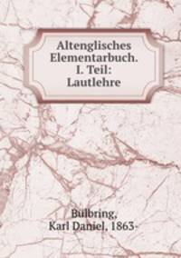 Altenglisches Elementarbuch. I. Teil: Lautlehre