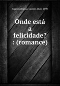 Onde esta a felicidade? : (romance)