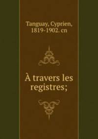 A travers les registres;