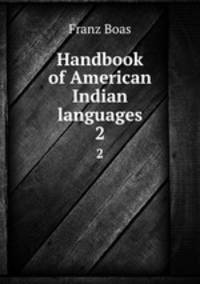Handbook of American Indian languages. 2