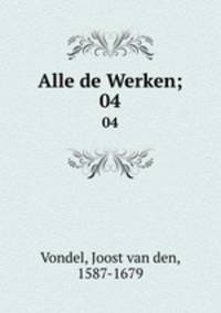 Alle de Werken;. 04