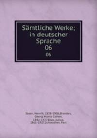 Smtliche Werke; in deutscher Sprache. 06