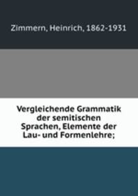 Vergleichende Grammatik der semitischen Sprachen, Elemente der Lau- und Formenlehre;