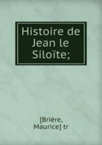 Histoire de Jean le Siloite;