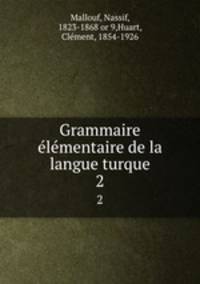 Grammaire lmentaire de la langue turque. 2