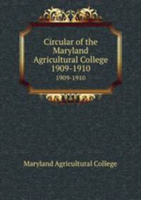 Circular of the Maryland Agricultural College. 1909-1910