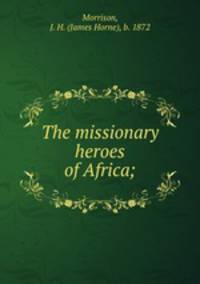 The missionary heroes of Africa;