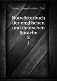 Notwrterbuch der englischen und deutschen Sprache. 2