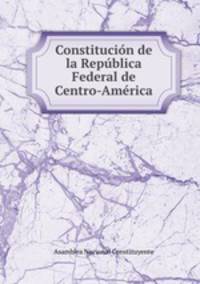 Constitucion de la Republica Federal de Centro-America