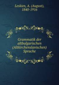 Grammatik der altbulgarischen (Altkirchenslavischen) Sprache
