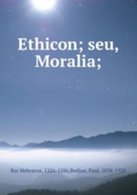 Ethicon; seu, Moralia;