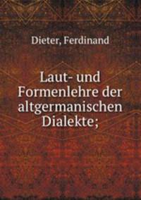 Laut- und Formenlehre der altgermanischen Dialekte;