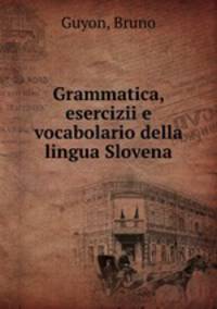Grammatica, esercizii e vocabolario della lingua Slovena