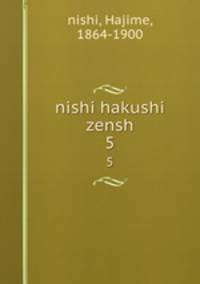 nishi hakushi zensh. 5