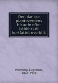 Den danske planteverdens historie efter istiden : et kortfattet overblik