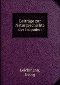 Beitrage zur Naturgeschichte der Isopoden