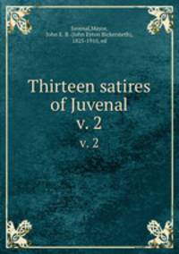 Thirteen satires of Juvenal. v. 2