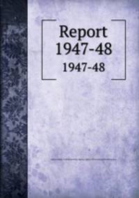 Report. 1947-48