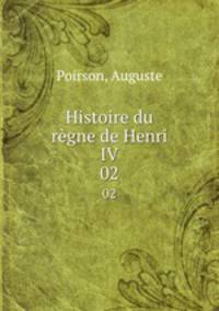 Histoire du rgne de Henri IV. 02