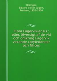 Flora Fagervikiensis : eller, ofversigt af de vid och omkring Fagervik vexande cotyledoneer och filices