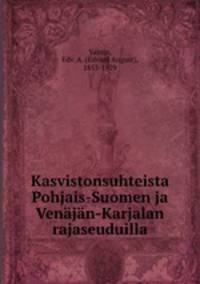 Kasvistonsuhteista Pohjais-Suomen ja Venajan-Karjalan rajaseuduilla
