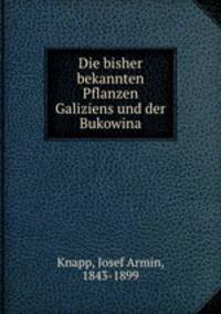 Die bisher bekannten Pflanzen Galiziens und der Bukowina
