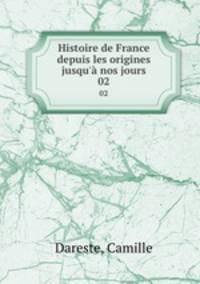 Histoire de France depuis les origines jusqu` nos jours. 02