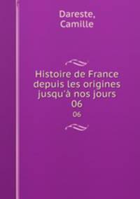 Histoire de France depuis les origines jusqu` nos jours. 06