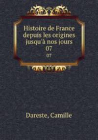 Histoire de France depuis les origines jusqu` nos jours. 07