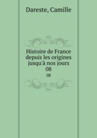 Histoire de France depuis les origines jusqu` nos jours. 08