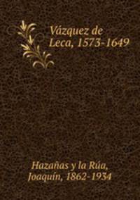 Vazquez de Leca, 1573-1649