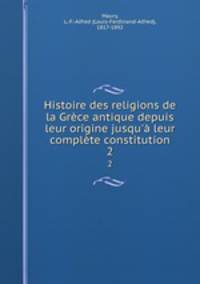 Histoire des religions de la Grece antique depuis leur origine jusqu