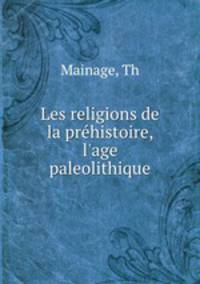 Les religions de la prehistoire, l