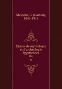 tudes de mythologie et d`archologie gyptiennes. 04