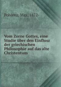 Vom Zorne Gottes, eine Studie uber den Einflusz der griechischen Philosophie auf das alte Christentum