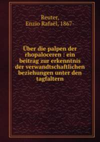Uber die palpen der rhopaloceren : ein beitrag zur erkenntnis der verwandtschaftlichen beziehungen unter den tagfaltern