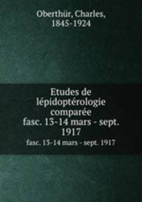 Etudes de lpidoptrologie compare. fasc. 13-14 mars - sept. 1917