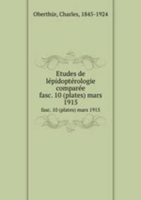 Etudes de lpidoptrologie compare. fasc. 10 (plates) mars 1915