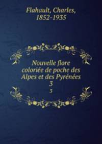 Nouvelle flore coloriee de poche des Alpes et des Pyrenees