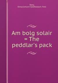 Am bolg solair = The peddlar