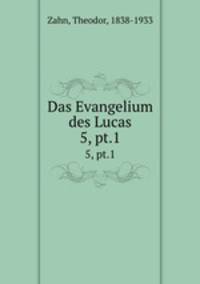 Das Evangelium des Lucas. 5, pt.1