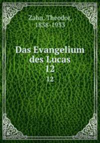 Das Evangelium des Lucas. 12