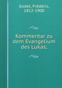 Kommentar zu dem Evangelium des Lukas;