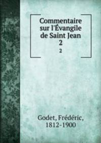 Commentaire sur l`vangile de Saint Jean. 2