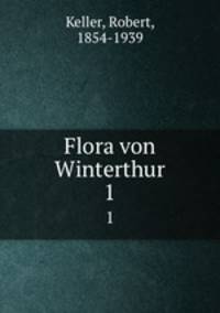 Flora von Winterthur. Band 1
