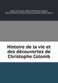 Histoire de la vie et des decouvertes de Christophe Colomb