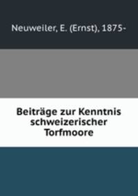 Beitrage zur Kenntnis schweizerischer Torfmoore
